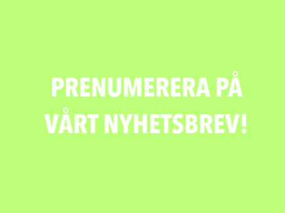 Prenumerera på vårt nyhetsbrev!